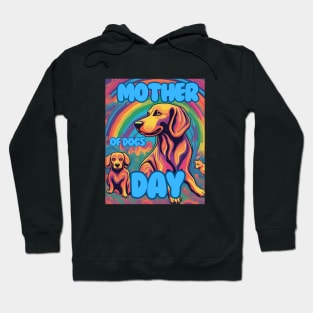 Mother of Dogs Day Hoodie